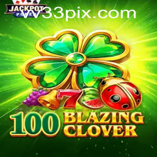 Explorando 100BlazingClover: Uma Nova Experiência de Jogo com VV33.COM